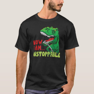 Jetzt bin ich unaufhaltsam Rex Dinosaurier Rex Nie T-Shirt