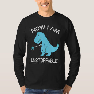 Jetzt bin ich unaufhaltsam T Rex Dinosaurier T-Shirt