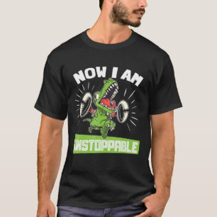 Jetzt bin ich unaufhaltsam T-Rex Dinosaurier Tyran T-Shirt