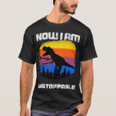 Jetzt bin ich unaufhaltsam Tyrannosaurus rex Dinos T-Shirt (Vorderseite)