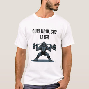 „Jetzt curlen, später weinen“ ist ein spielmotivie T-Shirt