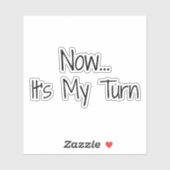"Jetzt... Es ist meine Umdrehung"-Formulierung Aufkleber (Blatt)