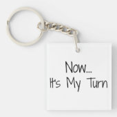 "Jetzt... Es ist meine Umdrehung"-Formulierung Schlüsselanhänger (Vorderseite)