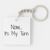 "Jetzt... Es ist meine Umdrehung"-Formulierung Schlüsselanhänger (Rückseite)
