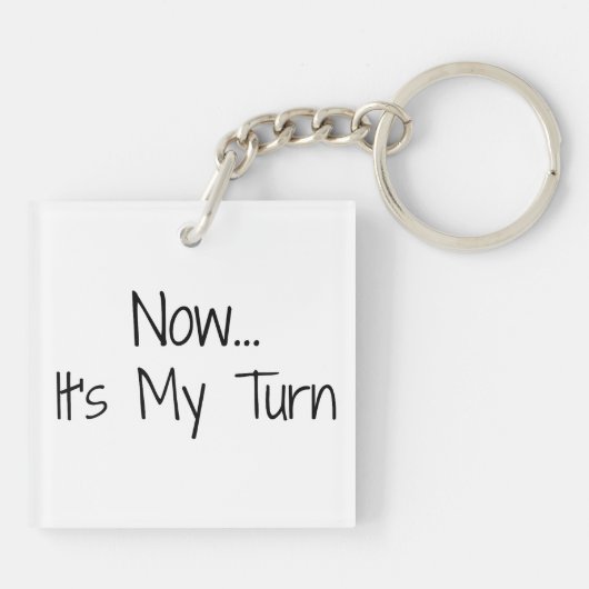 "Jetzt... Es ist meine Umdrehung"-Formulierung Schlüsselanhänger (Rückseite)