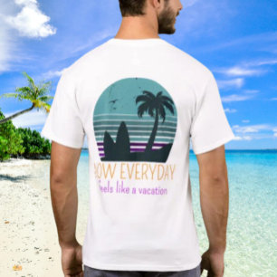 Jetzt fühlt sich jeder Tag wie ein Urlaub von Salt T-Shirt
