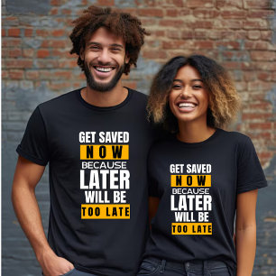 Jetzt Gerettet werden später wird zu spät Unisex T-Shirt