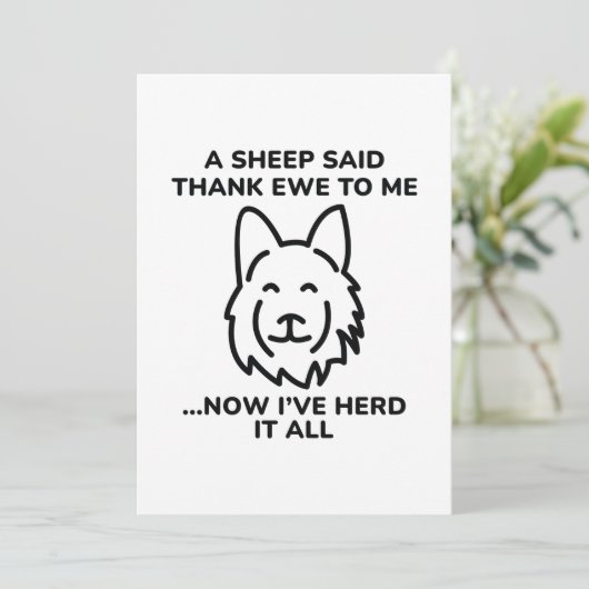 Jetzt habe ich Herd It All Dankeskarte (Stehend Vorderseite)