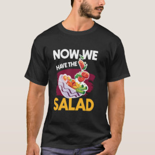 Jetzt haben wir den Salat Denglisch Sprüche vorhan T-Shirt