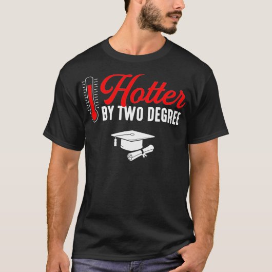 Jetzt Hotter Two Degree Master Abschluss  T-Shirt (Vorderseite)