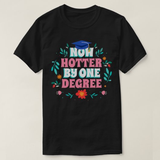 Jetzt Hotter um ein Grad Funny Abschluss 2 T-Shirt (Design vorne)