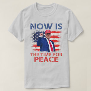 "Jetzt ist die Zeit für Frieden" Trump Ironie T-Shirt