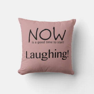 Jetzt ist eine gute Zeit, um zu lachen! Kissen