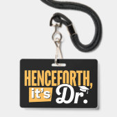 Jetzt ist es Dr. Doktorand Doktorat Doktortitel Ausweis (Front with Lanyard)