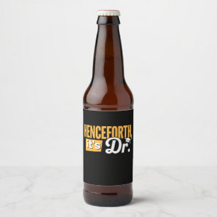 Jetzt ist es Dr. Doktorand Doktorat Doktortitel Bierflaschenetikett