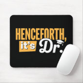 Jetzt ist es Dr. Doktorand Doktorat Doktortitel Mousepad (Mit Mouse)
