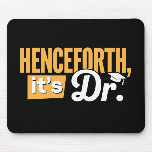 Jetzt ist es Dr. Doktorand Doktorat Doktortitel Mousepad (Vorne)