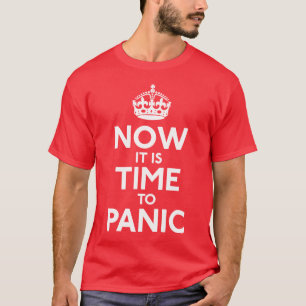 Jetzt ist es Zeit, in Panik zu versetzen Shirt