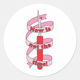 "Jetzt ist nicht die Zeit", ist der Abreißer und d Runder Aufkleber