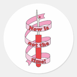 "Jetzt ist nicht die Zeit", ist der Abreißer und d Runder Aufkleber