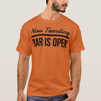 Jetzt ist Trending Bar offen T-Shirt