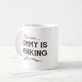 Jetzt jetzt, trinkt Mama Kaffeetasse (Vorderseite Links)