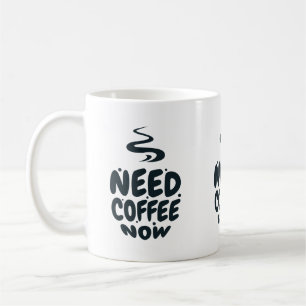 Jetzt Kaffee brauchen Kaffeetasse