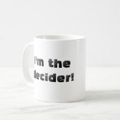 Jetzt können Sie der Decider auch sein! Tasse (Vorderseite Links)