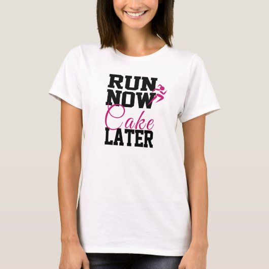 Jetzt Kuchen später ausführen T-Shirt (Vorderseite)