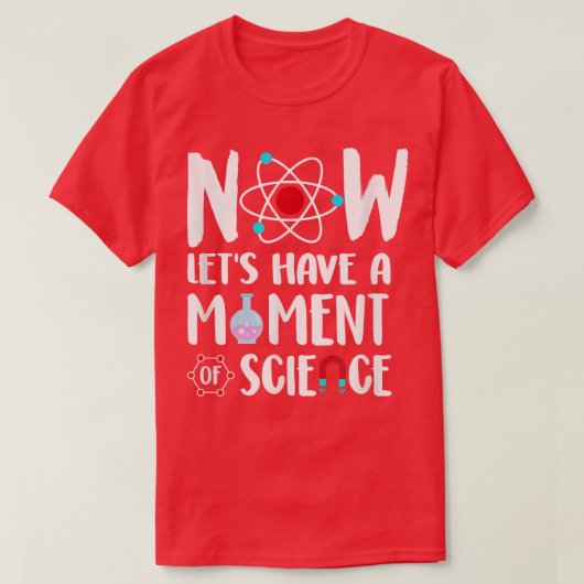 Jetzt lassen Sie uns einen Moment Wissenschaft übe T-Shirt (Design vorne)