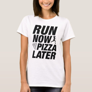 Jetzt laufen, Pizza später T-Shirt