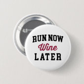 Jetzt laufen, Wein später lustiges Zitat Button (Vorne & Hinten)