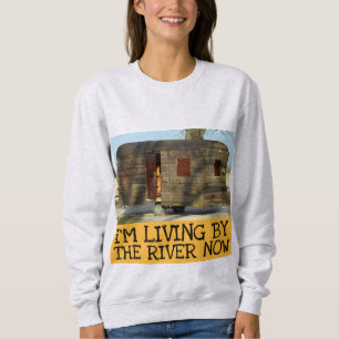 JETZT LEBE ICH AM FLUSS (HOLZCAMPER) LUSTIGE T-SHI SWEATSHIRT
