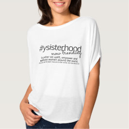 Jetzt neigendes YSisterhood T-Shirt