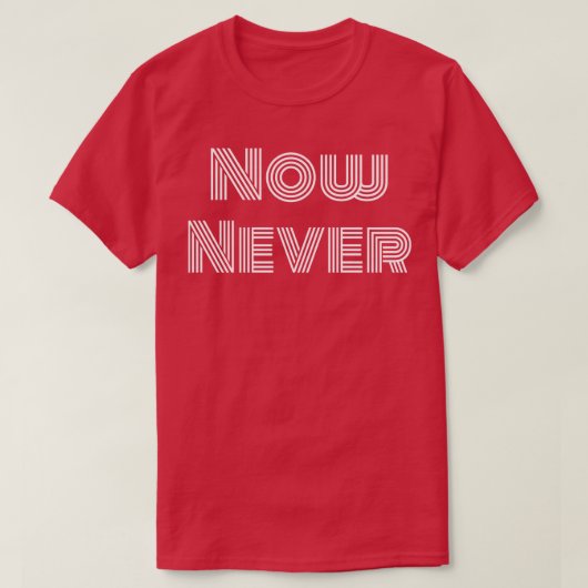 Jetzt nie T-Shirt (Design vorne)