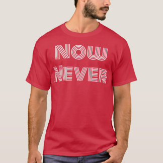 Jetzt nie T-Shirt