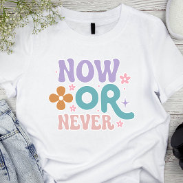 Jetzt oder nie | Inspirationsangebot T-Shirt