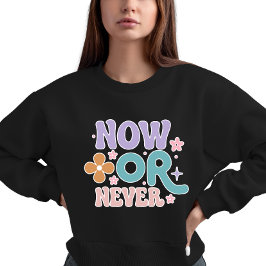 Jetzt oder nie | Inspirationsangebote Sweatshirt