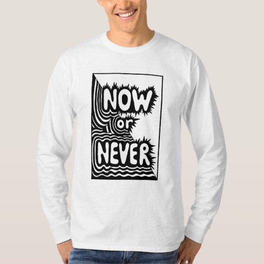 "Jetzt oder Nie" Inspirierender Slogan - Modern Fe T-Shirt (Vorderseite)