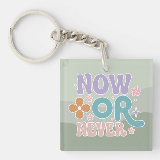 Jetzt oder nie inspirierendes Zitat Aquamarine grü Schlüsselanhänger (Vorderseite)