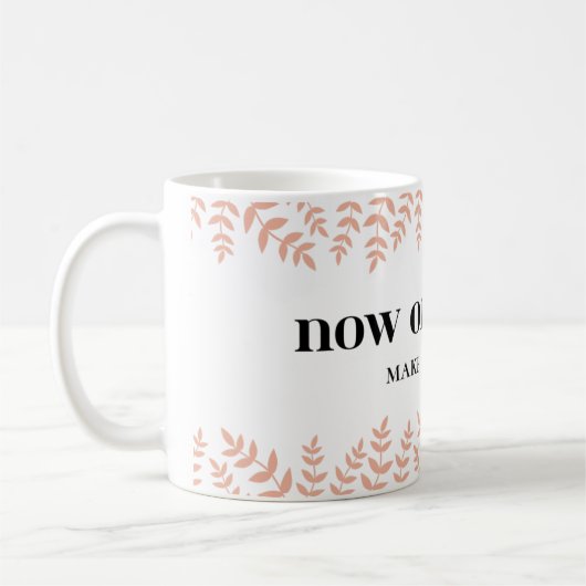 Jetzt oder nie: Nutzen Sie den Moment Zitat Kaffeetasse (Links)