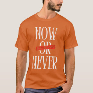 Jetzt oder nie T-Shirt