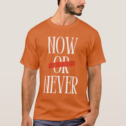 Jetzt oder nie T-Shirt (Vorderseite)