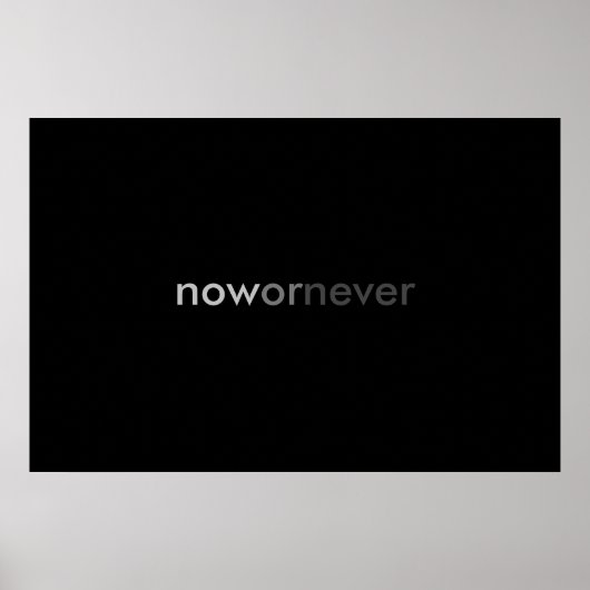 Jetzt oder nie verschwinden Zitate für Aufschieber Poster (Vorne)