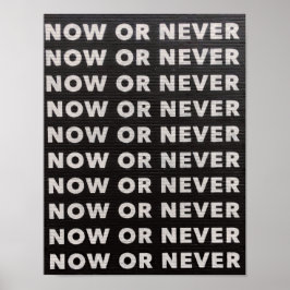 JETZT ODER NIEMALS SCHWARZ UND WEISS POSTER