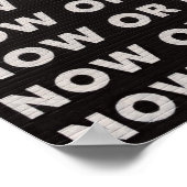 JETZT ODER NIEMALS SCHWARZ UND WEISS POSTER (Ecke)