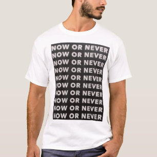 JETZT ODER NIEMALS SCHWARZ UND WEISS T-Shirt