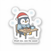 Jetzt Pause machen und die Saison retten Pinguin-A Aufkleber (Vorderseite)