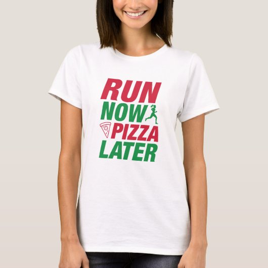 Jetzt Pizza später ausführen T-Shirt (Vorderseite)