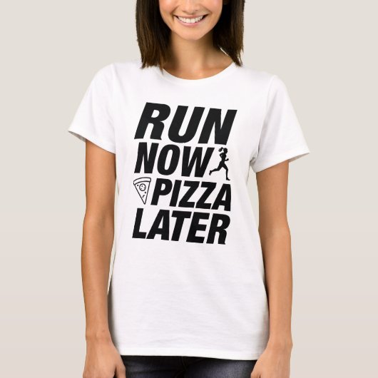 Jetzt Pizza später ausführen T-Shirt (Vorderseite)